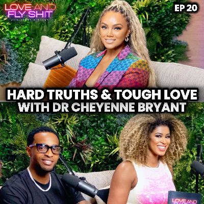 Hard Truths & Tough Love with Dr. Cheyenne Bryant