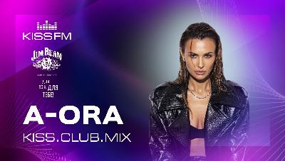 A-ORA - KISS.CLUB.MIX (18.03.26) A-ORA - KISS.CLUB.MIX (18.03.26)