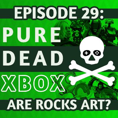 Pure Dead Xbox | EP 29: Are Rocks Art?