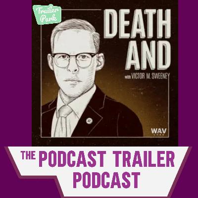 "DEATH AND" Podcast Trailer Review with Adam Flaherty