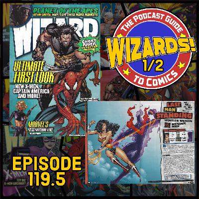 WIZARDS The Podcast Guide To Comics | Episode 119.5