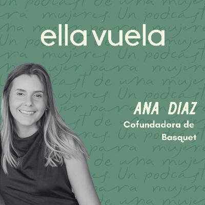 Ep. 3 Tech startup y retail creativo con Ana Diaz, Basquet co-founder