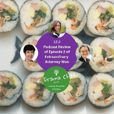 12.2 - Podcast Review of Episode 2 of Extraordinary Attorney Woo