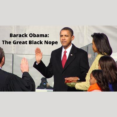 Ep618 Barack Obama: The Great Black Nope