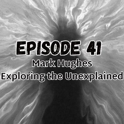 Mark Hughes: Exploring the Unexplained