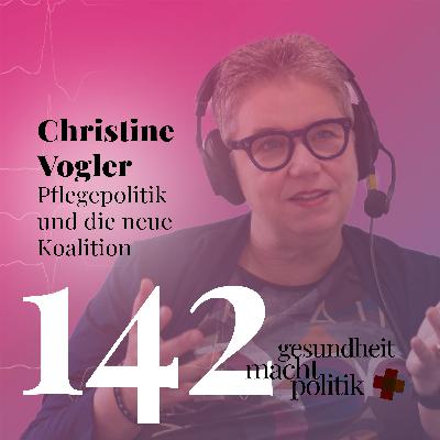 gmp142 Christine Vogler | Pflegepolitik und die neue Koalition gmp142 Christine Vogler | Pflegepolitik und die neue Koalition