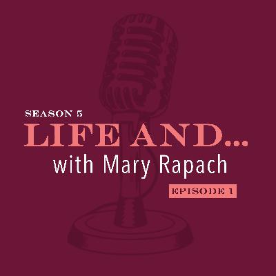 Life and... Mary Rapach Life and... Mary Rapach