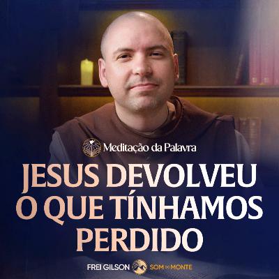 Jesus devolveu o que tínhamos perdido | (João 1, 29-34) #2954 | Meditação da Palavra Jesus devolveu o que tínhamos perdido | (João 1, 29-34) #2954 | Meditação da Palavra