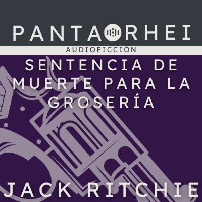 PRAF#20 - Sentencia de muerte para la grosería, de Jack Ritchie