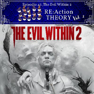 E47. The Evil Within 2 E47. The Evil Within 2