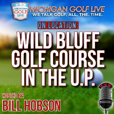 Wild Bluff Golf Course in Brimley - MGL Radio August 9