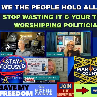 356 We The People Hold All Political Power! STOP Wasting It & Your Time Worshipping Politicians. FOCUS On What YOU Can Control - Health & $ 356 We The People Hold All Political Power! STOP Wasting It & Your Time Worshipping Politicians. FOCUS On What YOU Can Control - Health & $