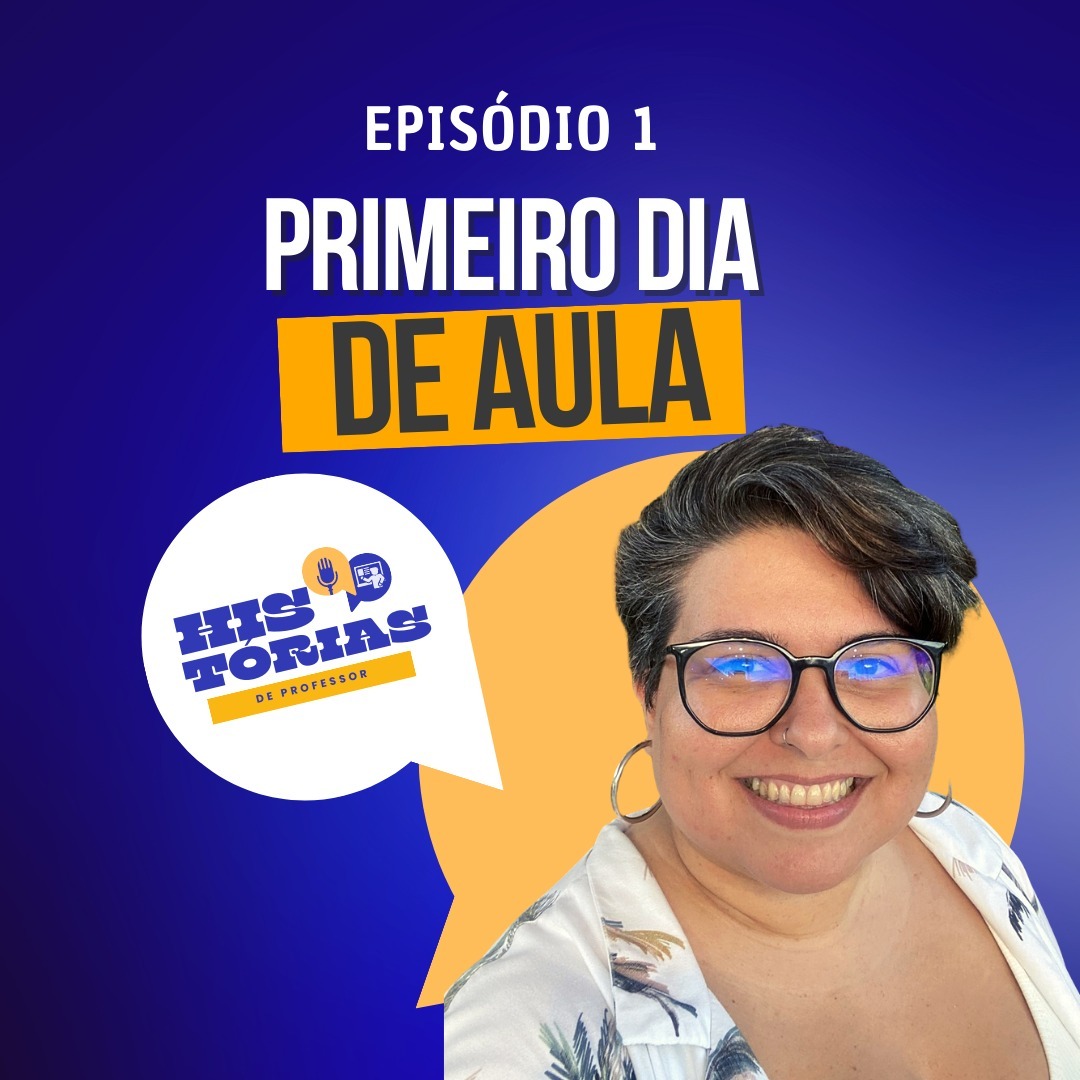 O Famoso Primeiro Dia de Aula - Renata Freire (Ep.01)