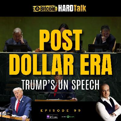 Episode #99 - 🇺🇸 🇺🇳 Trump at the UN: The Beginning of the Post-Dollar Era?