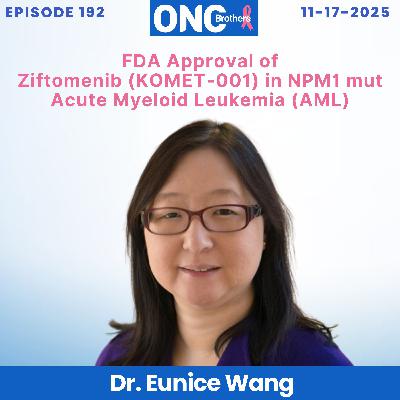 FDA Approval of Ziftomenib (KOMET-001) in NPM1 mut Acute Myeloid Leukemia (AML) – Dr. Eunice Wang FDA Approval of Ziftomenib (KOMET-001) in NPM1 mut Acute Myeloid Leukemia (AML) – Dr. Eunice Wang