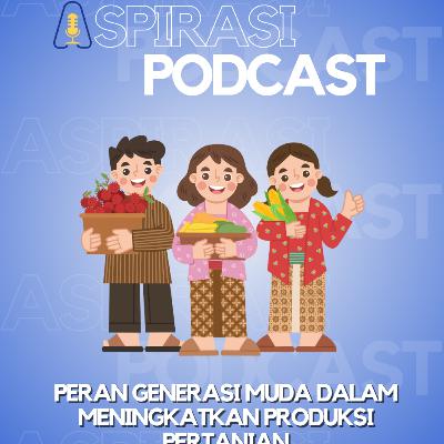 Peran Generasi Muda dalam Meningkatkan Produksi Pertanian Peran Generasi Muda dalam Meningkatkan Produksi Pertanian