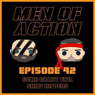 Episode 42: Some Crazy Evil Shirt Rippers