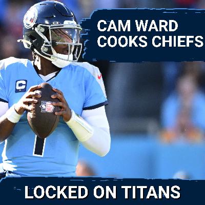 Cam Ward COOKS THE CHIEFS in Tennessee Titans BLOWOUT WIN & Draft Pick Reality Setting in For Titans