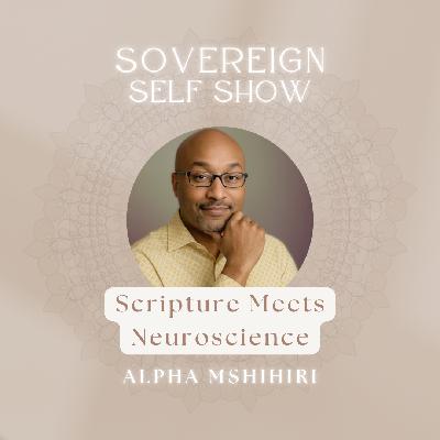 #310 Scripture Meets Neuroscience with Alpha Mshihiri
