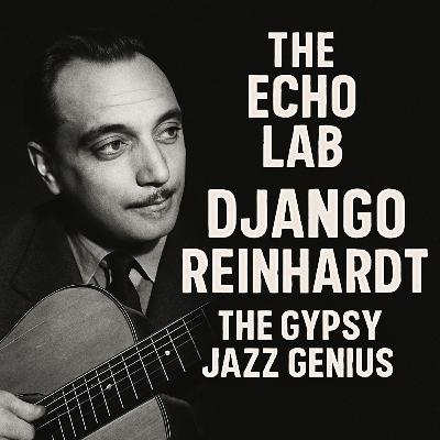 Django Reinhardt: The Gypsy Jazz Genius