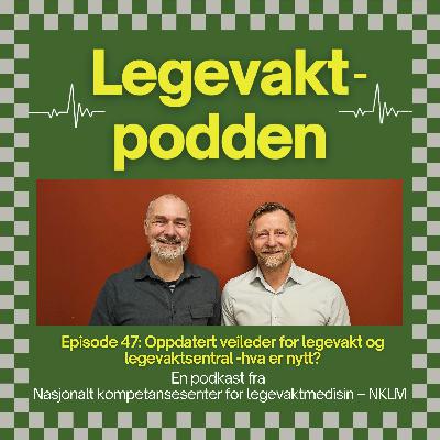 #47: Oppdatert veileder for legevakt og legevaktsentral- hva er nytt? #47: Oppdatert veileder for legevakt og legevaktsentral- hva er nytt?
