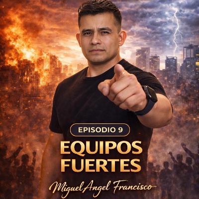 Episodio 9 Equipos Fuertes