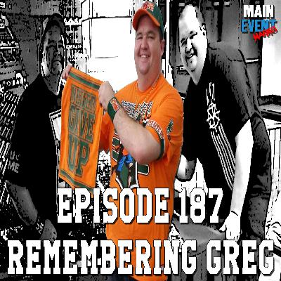 Episode 187: Remembering Greg Part 1