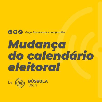 Mudança do calendário eleitoral: Qual a articulação política que você precisa conhecer? Mudança do calendário eleitoral: Qual a articulação política que você precisa conhecer?