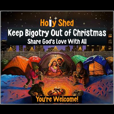 Holy Shed Presents | Keep Bigotry Out of Christmas - Share God's Love With All Holy Shed Presents | Keep Bigotry Out of Christmas - Share God's Love With All
