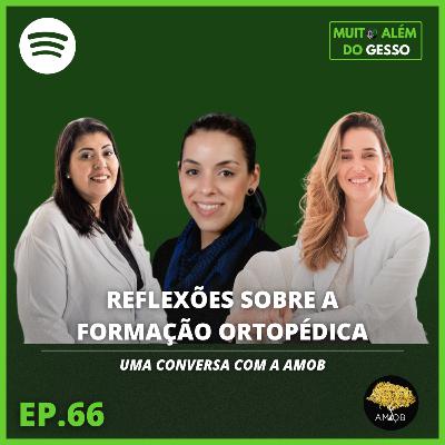 #66 Reflexões sobre a formação ortopédica - uma conversa com a AMOB