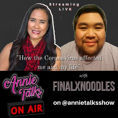 Episode 94 - AnnieTalks to Twitch streamer @finalxnoodles | "How the Coronavirus affected me and my life"