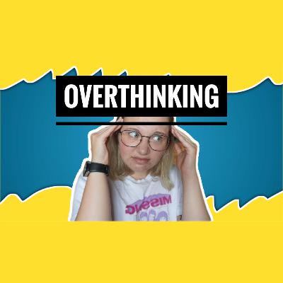 48. TÝDEN - Overthinking