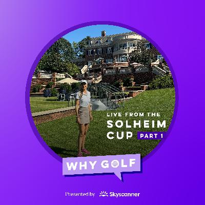 The Solheim Cup – Part 1 with Nelly Korda, Esther Henseleit and Mel Reid