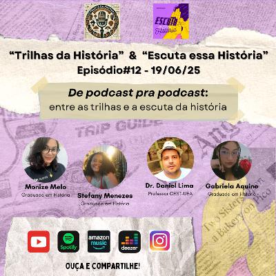 "De Podcast pra Podcast: entre as trilhas e a escuta da história"
