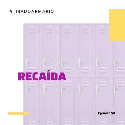 58 #TIRADOARMARIO - RECAÍDA 58 #TIRADOARMARIO - RECAÍDA