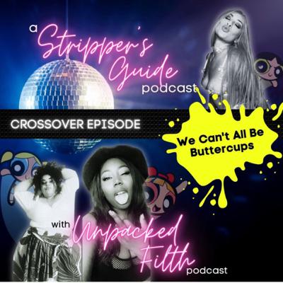 We Can't All Be Buttercups: With, A Stripper's Guide