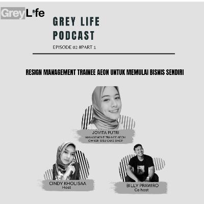 Greylife Ep.02 #Part 1 - Jovita Putri - Resign Management Trainee AEON Untuk Memulai Bisinis Sendiri Greylife Ep.02 #Part 1 - Jovita Putri - Resign Management Trainee AEON Untuk Memulai Bisinis Sendiri