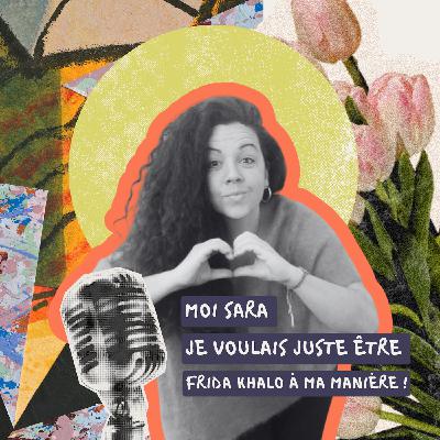 26. Moi, Sara, je voulais juste être Frida Kahlo à ma manière !