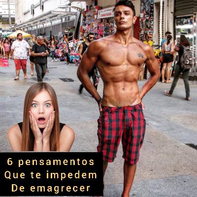6 pensamentos que te impedem de emagrecer