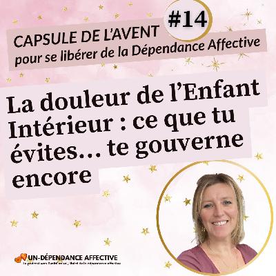 #14 - La douleur de l’Enfant Intérieur : ce que tu évites… te gouverne encore