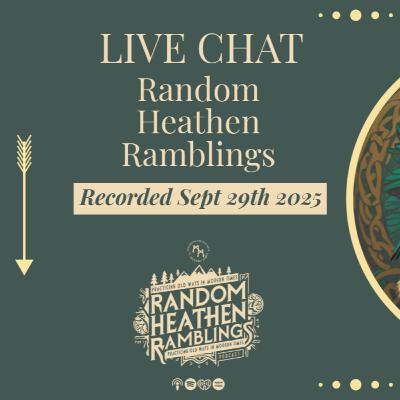 Random Heathen Ramblings: S6, EP36 [Monthly Live Stream, Sept. 29th 2025]