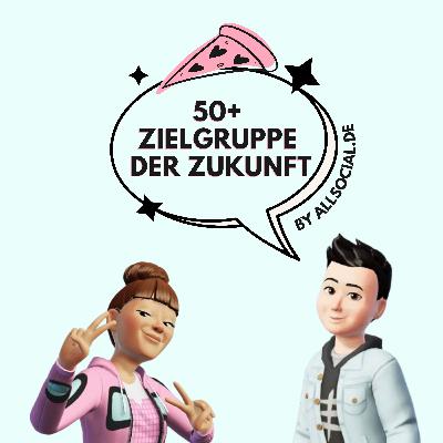 #57 50+ Zielgruppe der Zukunft #57 50+ Zielgruppe der Zukunft