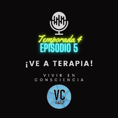 T4. E5. Ve a terapia - Mis razones y experiencia