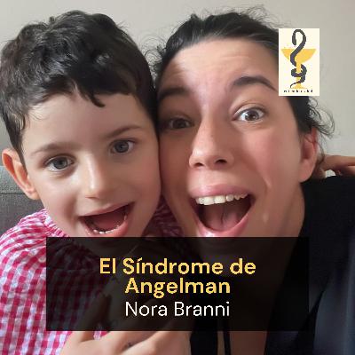 163. Entendiendo enfermedades minoritarias. El Síndrome de Angelma, Nora Branni