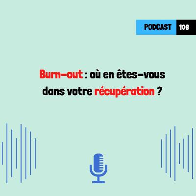 Burn-out : où en êtes-vous de votre récupération ? Burn-out : où en êtes-vous de votre récupération ?