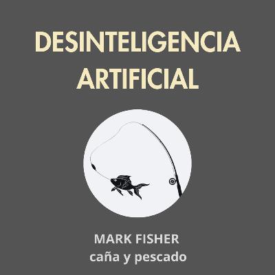 Mark Fisher: la caña y el pescado