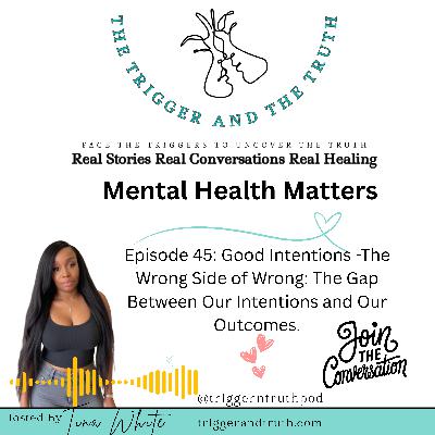 Good Intentions -The Wrong Side of Wrong: The Gap Between Our Intentions and Our Outcomes.