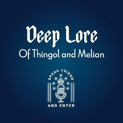 Speak Friend and Enter Deep Lore: Of Thingol and Melian