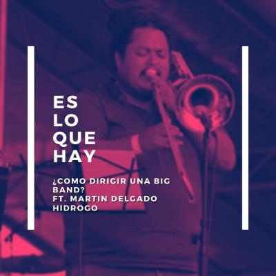 Episodio 12: ¿Como dirigir una Big Band?