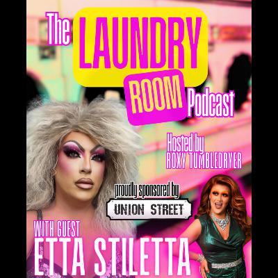 THE LAUNDRY ROOM PODCAST EPISODE 43 - ETTA STILETTA (3RD TIME LUCKY)